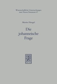 Book Cover for Die Johanneische Frage by Martin Hengel