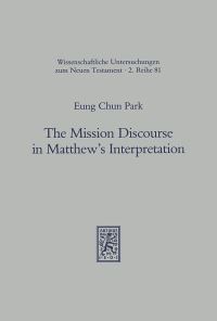 Book Cover for The Mission Discourse in Matthew's Interpretation by Eung Ch Park