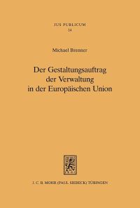Book Cover for Der Gestaltungsauftrag Der Verwaltung in Der Europaischen Union by Michael Brenner