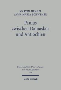 Book Cover for Paulus Zwischen Damaskus Und Antiochien by Anna Maria Schwemer, Martin Hengel