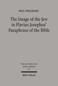 Book Cover for The Image of the Jew In Flavius Josephus' Paraphrase of the Bible by Paul Spilsbury