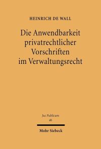 Book Cover for Die Anwendbarkeit Privatrechtlicher Vorschriften Im Verwaltungsrecht by Heinrich de Wall