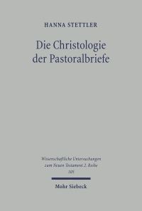Book Cover for Die Christologie Der Pastoralbriefe by Hanna Stettler