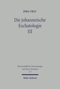 Book Cover for Die Johanneische Eschatologie by Jorg Frey