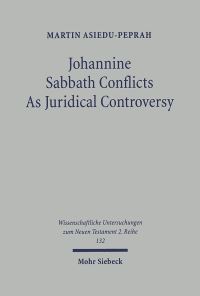 Book Cover for Johannine Sabbath Conflicts as Juridical Controversy by Martin AsieduPeprah