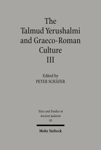 Book Cover for The Talmud Yerushalmi and Graeco-Roman Culture III by Peter Schafer