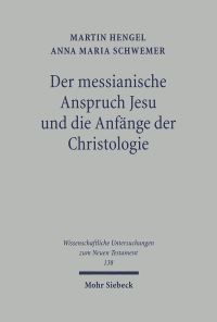 Book Cover for Der Messianische Anspruch Jesu Und Die Anfange Der Christologie by Anna Maria Schwemer, Martin Hengel