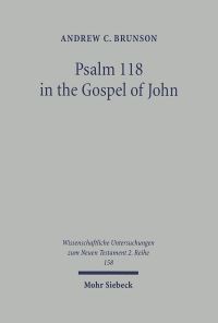 Book Cover for Psalm 118 in the Gospel of John by Andrew Brunson