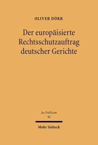 Book Cover for Der Europaisierte Rechtsschutzauftrag Deutscher Gerichte by Oliver Dorr