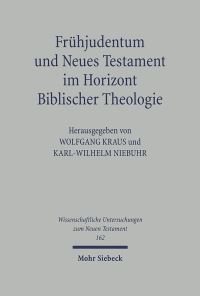 Book Cover for Fruhjudentum Und Neues Testament Im Horizont Biblischer Theologie by KarlWilhelm Niebuhr, Wolfgang Kraus, Lutz Doering