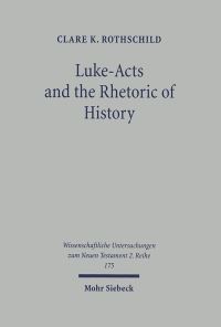 Book Cover for Luke-Acts and the Rhetoric of History by Clare K Rothschild