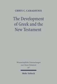 Book Cover for The Development of Greek and the New Testament by Chrys C Caragounis