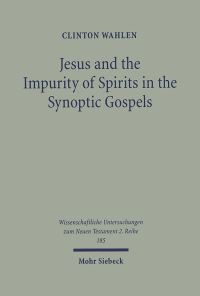 Book Cover for Jesus and the Impurity of Spirits in the Synoptic Gospels by Clinton Wahlen
