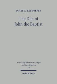 Book Cover for The Diet of John the Baptist by James A Kelhoffer