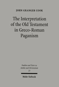 Book Cover for The Interpretation of the Old Testament in Greco-Roman Paganism by John Granger Cook