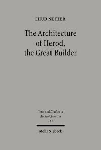 Book Cover for The Architecture of Herod, the Great Builder by Ehud Netzer