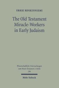 Book Cover for The Old Testament Miracle-Workers in Early Judaism by Erkki Koskenniemi