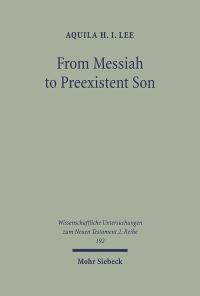 Book Cover for From Messiah to Preexistent Son by Aquila HI Lee