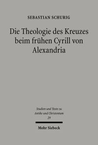Book Cover for Die Theologie Des Kreuzes Beim Fruhen Cyrill Von Alexandria by Archie T Wright