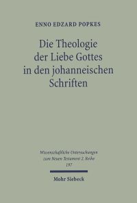 Book Cover for Die Theologie Der Liebe Gottes in Den Johanneischen Schriften by Enno E Popkes