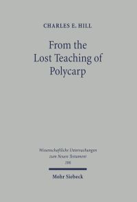 Book Cover for From the Lost Teaching of Polycarp by Charles E Hill