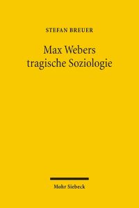 Book Cover for Max Webers Tragische Soziologie by Archie T Wright