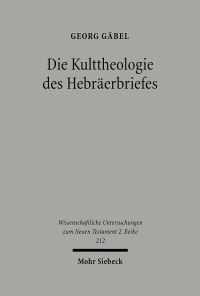 Book Cover for Die Kulttheologie Des Hebraerbriefes by Georg Gabel