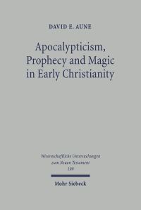 Book Cover for Apocalypticism, Prophecy and Magic in Early Christianity by David E Aune