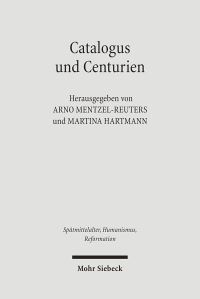 Book Cover for Catalogus Und Centurien by Arno Mentzel-Reuters, Martina Hartmann