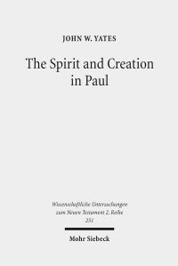 Book Cover for The Spirit and Creation in Paul by John W Yates