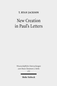 Book Cover for New Creation in Paul's Letters by T Ryan Jackson