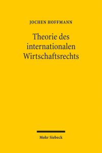 Book Cover for Theorie Des Internationalen Wirtschaftsrechts by Jochen Hoffmann