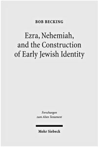 Book Cover for Ezra, Nehemiah, and the Construction of Early Jewish Identity by Bob Becking