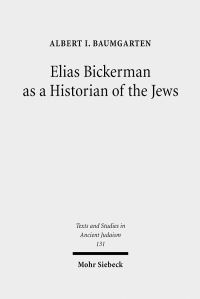 Book Cover for Elias Bickerman as a Historian of the Jews by Albert Baumgarten
