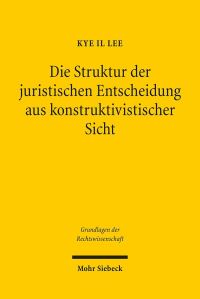 Book Cover for Die Struktur Der Juristischen Entscheidung Aus Konstruktivistischer Sicht by Kye I Lee