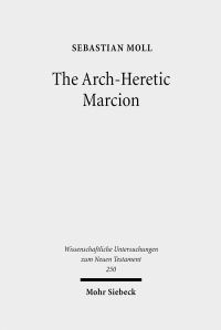 Book Cover for The Arch-Heretic Marcion by Sebastian Moll