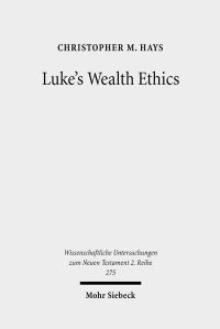Book Cover for Luke's Wealth Ethics by Christopher M Hays