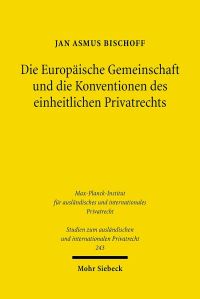 Book Cover for Die Europaische Gemeinschaft Und Die Konventionen Des Einheitlichen Privatrechts by Jan A Bischoff