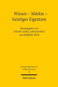 Book Cover for Wissen - Markte - Geistiges Eigentum by Herbert Zech, Ansgar Ohly, Stefan Leible
