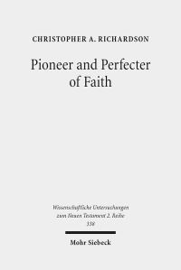 Book Cover for Pioneer and Perfecter of Faith by Christopher A Richardson
