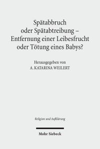 Book Cover for Spatabbruch Oder Spatabtreibung - Entfernung Einer Leibesfrucht Oder Totung Eines Babys? by A Katarina Weilert
