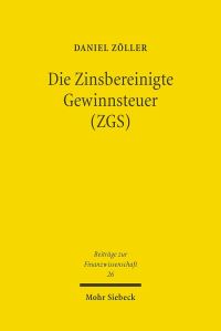 Book Cover for Die Zinsbereinigte Gewinnsteuer (ZGS) by Daniel Zoller