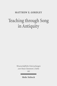 Book Cover for Teaching Through Song in Antiquity by Matthew E Gordley