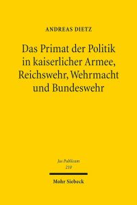 Book Cover for Das Primat Der Politik in Kaiserlicher Armee, Reichswehr, Wehrmacht Und Bundeswehr by Andreas Dietz