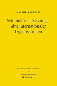 Book Cover for Sekundarrechtsetzungsakte Internationaler Organisationen by Matthias Frenzel