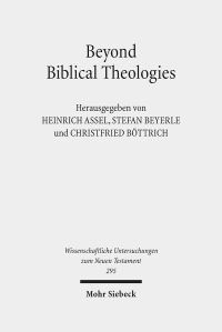 Book Cover for Beyond Biblical Theologies by Christfried Bottrich, Stefan Beyerle, Heinrich Assel