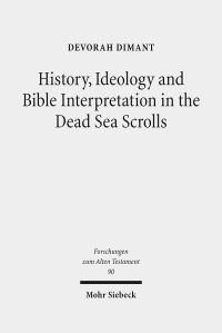 Book Cover for History, Ideology and Bible Interpretation in the Dead Sea Scrolls by Devorah Dimant