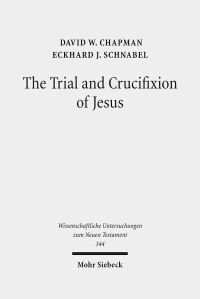 Book Cover for The Trial and Crucifixion of Jesus by Eckhard J Schnabel, David W Chapman