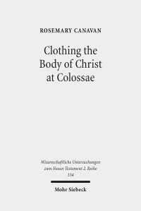 Book Cover for Clothing the Body of Christ at Colossae by Charlotte Köckert