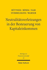 Book Cover for Neutralitatsverletzungen in Der Besteuerung Von Kapitaleinkommen Und Deren Wachstumswirkungen by Georg Wamser, Michael Stimmelmayr, Chang W Nam, Anja Honig, Thiess Buttner